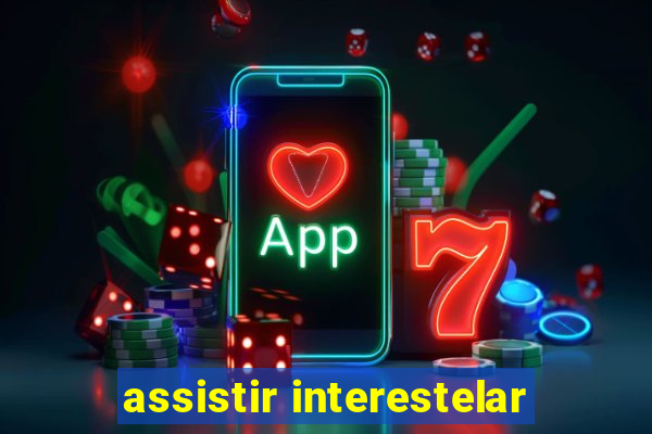 assistir interestelar